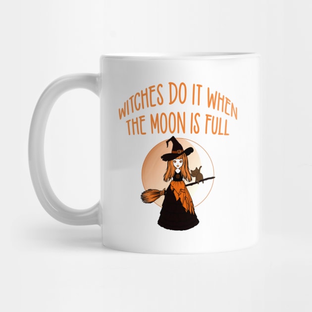Orange Witches Do it when the Moon is Full Cheeky Witch® by Cheeky Witch